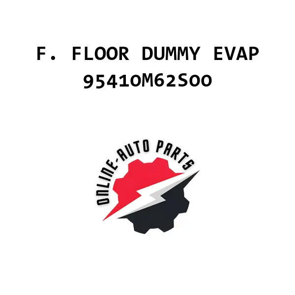 F. FLOOR DUMMY EVAP - 95410M62S00 - Maruti Suzuki