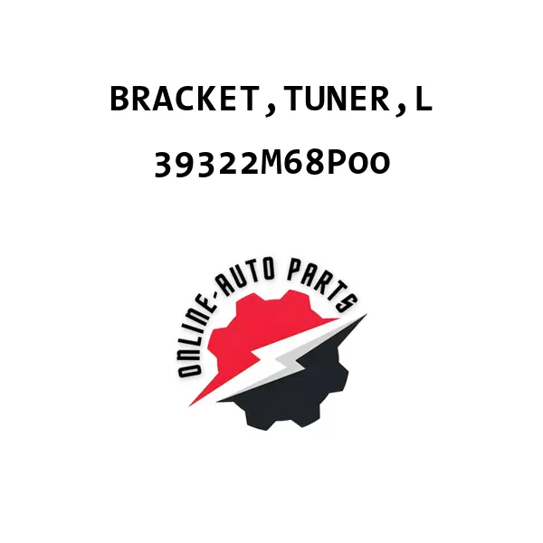 BRACKET,TUNER,L - 39322M68P00 - Maruti Suzuki