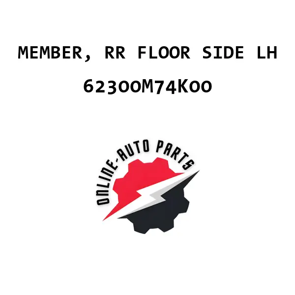 MEMBER, RR FLOOR SIDE LH - 62300M74K00 - Maruti Suzuki