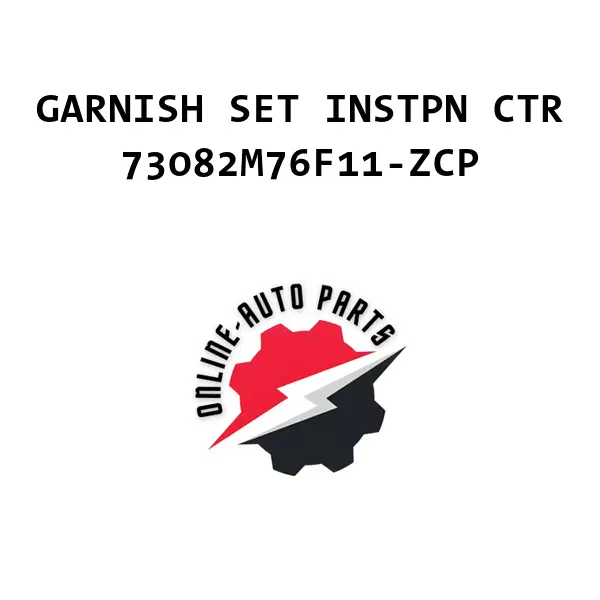 GARNISH SET INSTPN CTR - 73082M76F11-ZCP - Maruti Suzuki