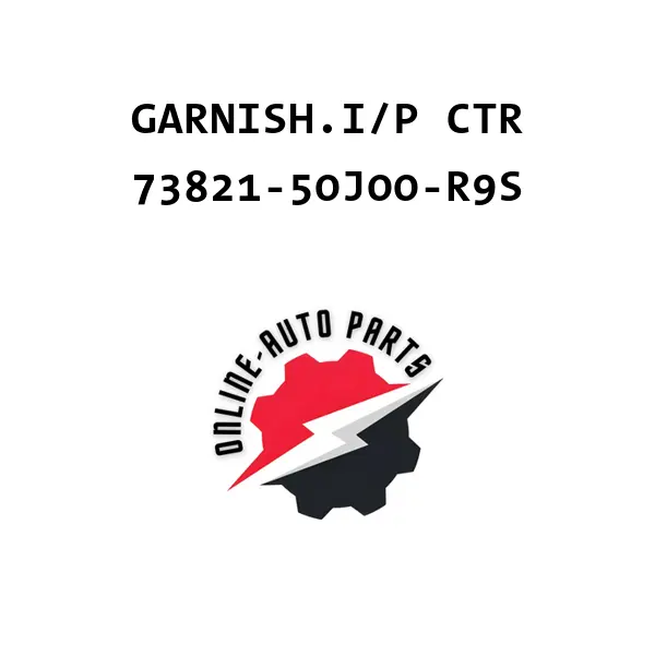 GARNISH.I/P CTR - 73821-50J00-R9S - Maruti Suzuki