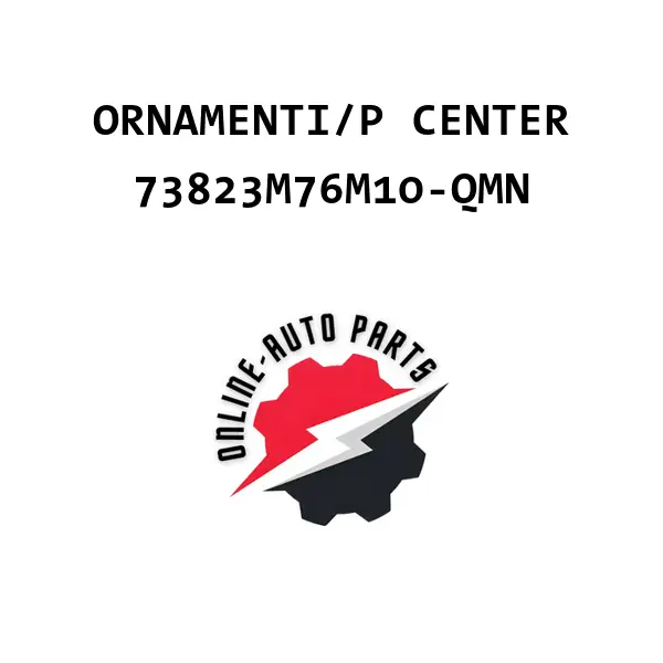 ORNAMENTI/P CENTER - 73823M76M10-QMN - Maruti Suzuki