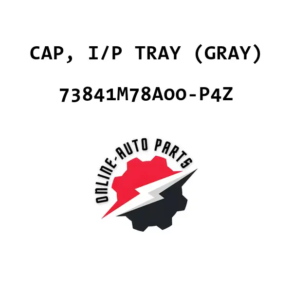 CAP, I/P TRAY (GRAY) - 73841M78A00-P4Z - Maruti Suzuki