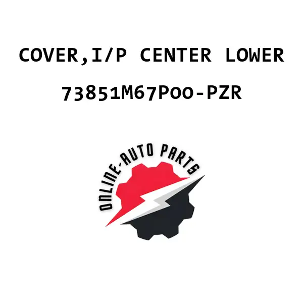 COVER,I/P CENTER LOWER - 73851M67P00-PZR - Maruti Suzuki