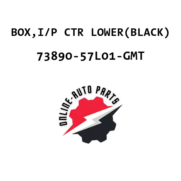 BOX,I/P CTR LOWER(BLACK) - 73890-57L01-GMT - Maruti Suzuki