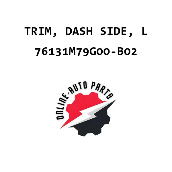 TRIM, DASH SIDE, L - 76131M79G00-B02 - Maruti Suzuki