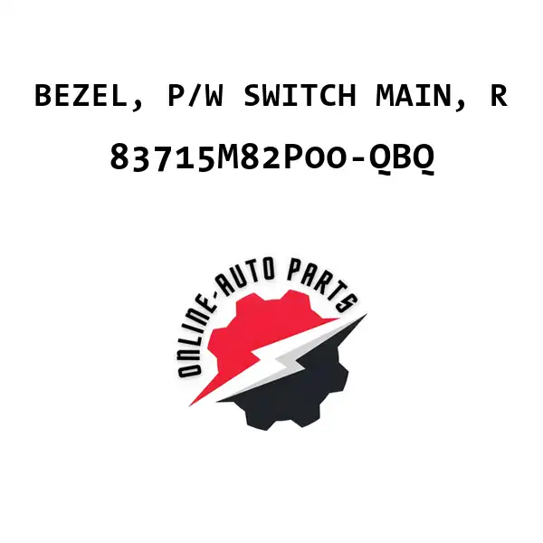 BEZEL, P/W SWITCH MAIN, R - 83715M82P00-QBQ - Maruti Suzuki
