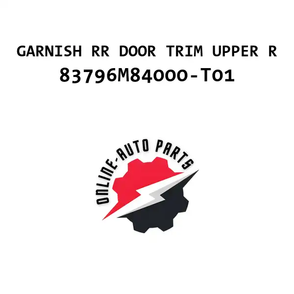 GARNISH RR DOOR TRIM UPPER R - 83796M84000-T01 - Maruti Suzuki