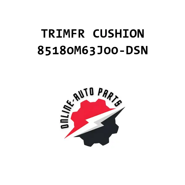 TRIMFR CUSHION - 85180M63J00-DSN - Maruti Suzuki