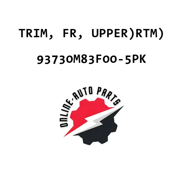 TRIM, FR, UPPER)RTM) - 93730M83F00-5PK - Maruti Suzuki