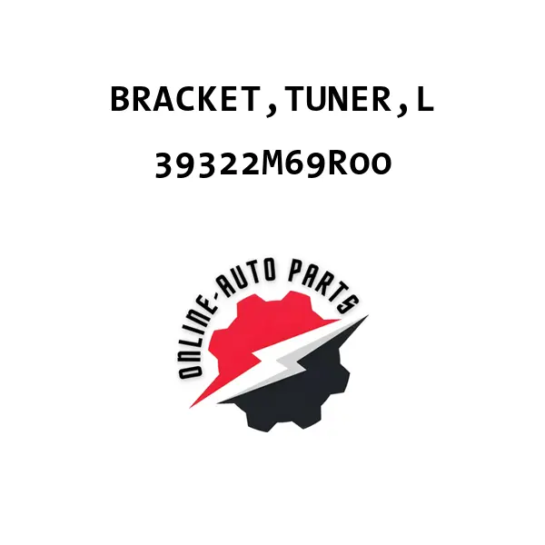 BRACKET,TUNER,L - 39322M69R00 - Maruti Suzuki