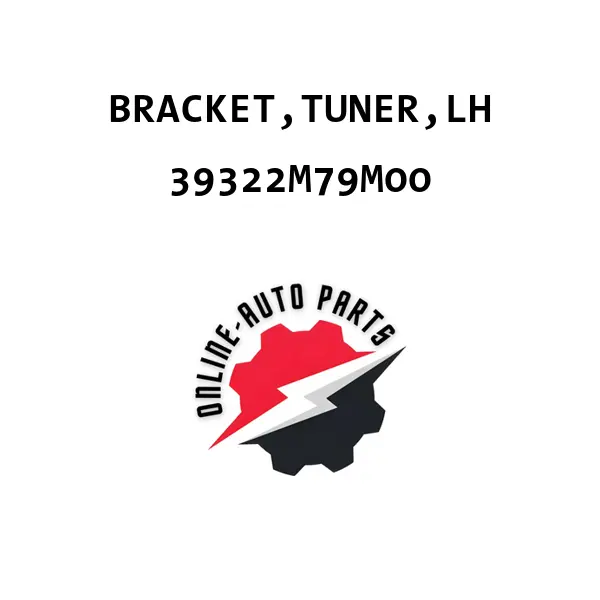 BRACKET,TUNER,LH - 39322M79M00 - Maruti Suzuki