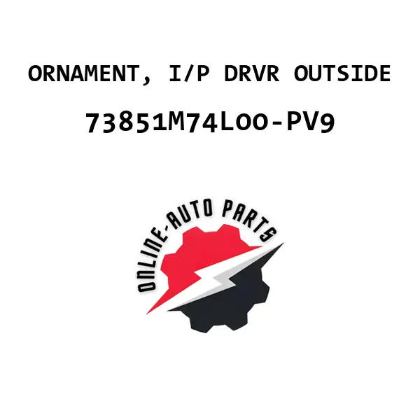 ORNAMENT, I/P DRVR OUTSIDE - 73851M74L00-PV9 - Maruti Suzuki