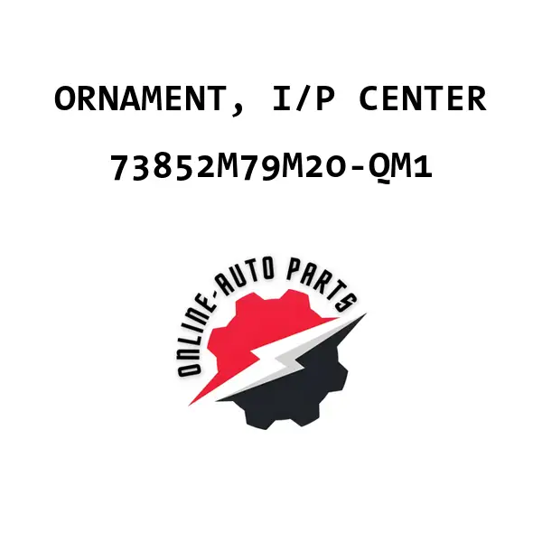 ORNAMENT, I/P CENTER - 73852M79M20-QM1 - Maruti Suzuki