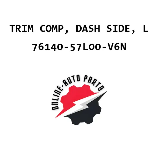 TRIM COMP, DASH SIDE, L - 76140-57L00-V6N - Maruti Suzuki