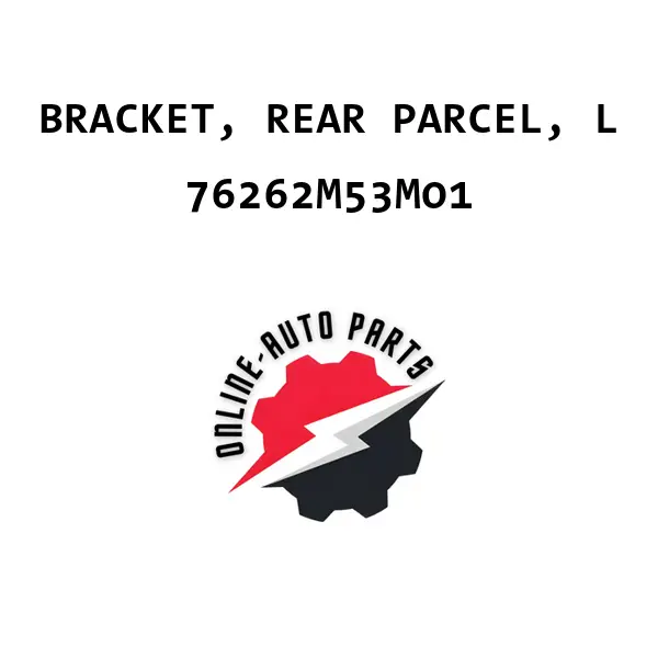 BRACKET, REAR PARCEL, L - 76262M53M01 - Maruti Suzuki
