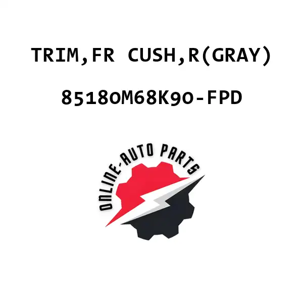 TRIM,FR CUSH,R(GRAY) - 85180M68K90-FPD - Maruti Suzuki
