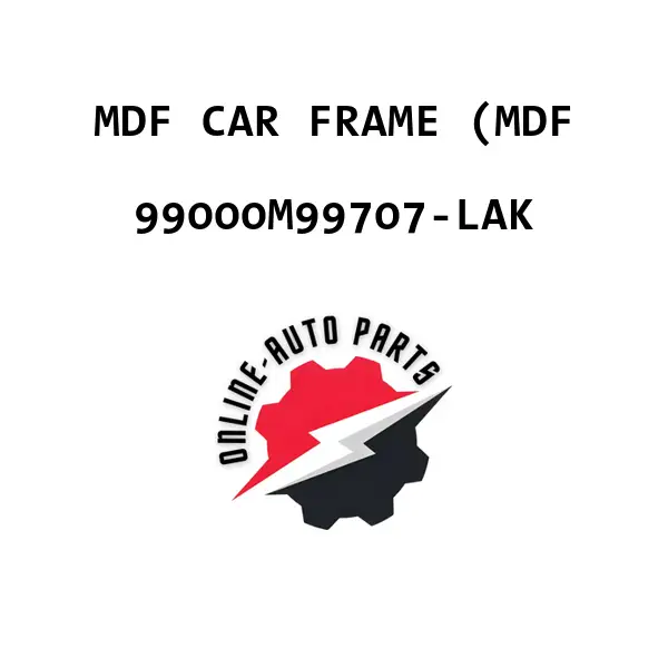 MDF CAR FRAME (MDF - 99000M99707-LAK - Maruti Suzuki