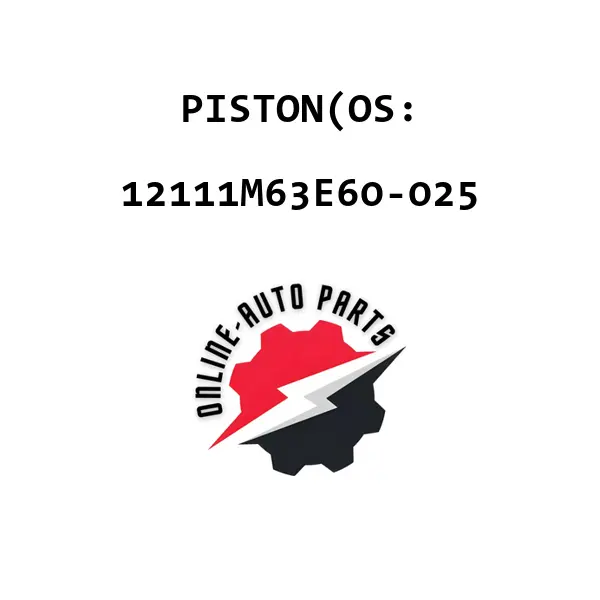 PISTON(OS: - 12111M63E60-025 - Maruti Suzuki