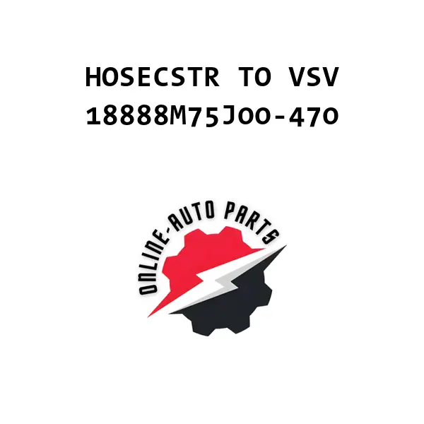 HOSECSTR TO VSV - 18888M75J00-470 - Maruti Suzuki
