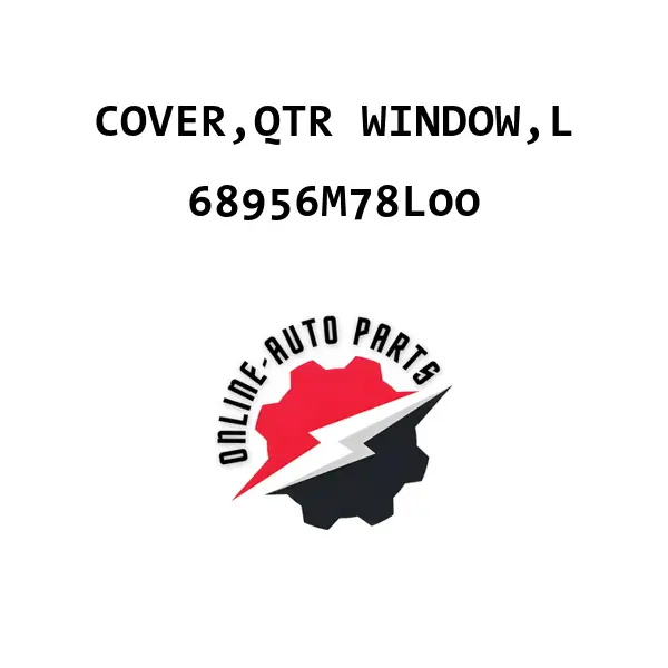 COVER,QTR WINDOW,L - 68956M78L00 - Maruti Suzuki