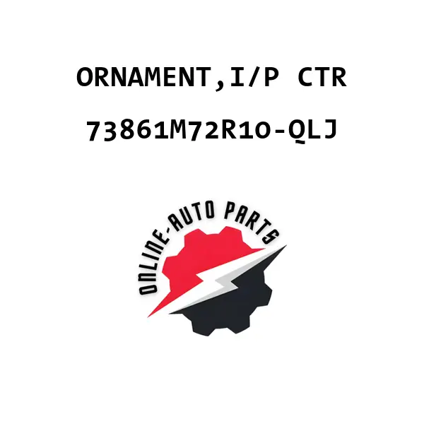 ORNAMENT,I/P CTR - 73861M72R10-QLJ - Maruti Suzuki