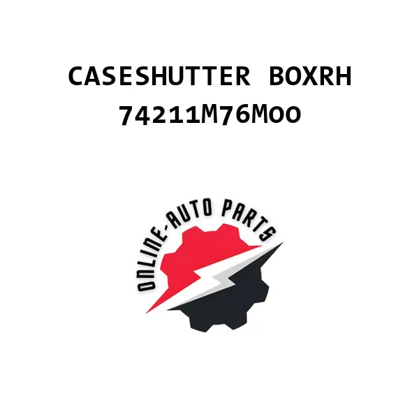 CASESHUTTER BOXRH - 74211M76M00 - Maruti Suzuki