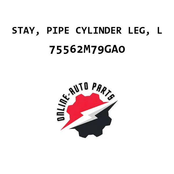 STAY, PIPE CYLINDER LEG, L - 75562M79GA0 - Maruti Suzuki