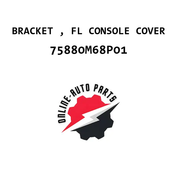 BRACKET , FL CONSOLE COVER - 75880M68P01 - Maruti Suzuki