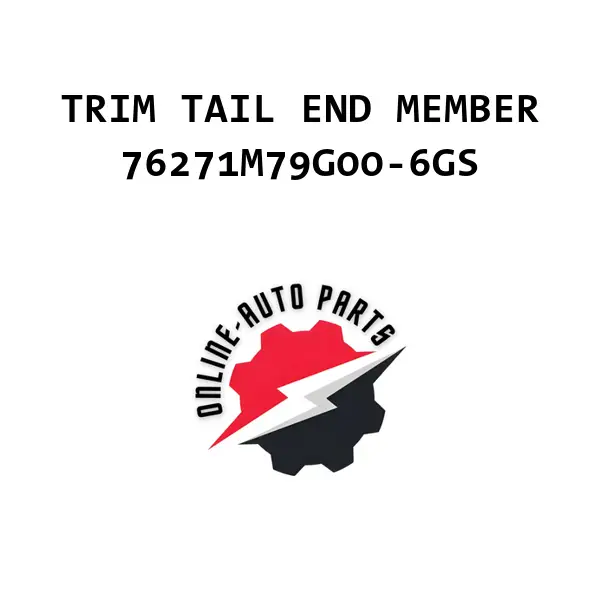 TRIM TAIL END MEMBER - 76271M79G00-6GS - Maruti Suzuki