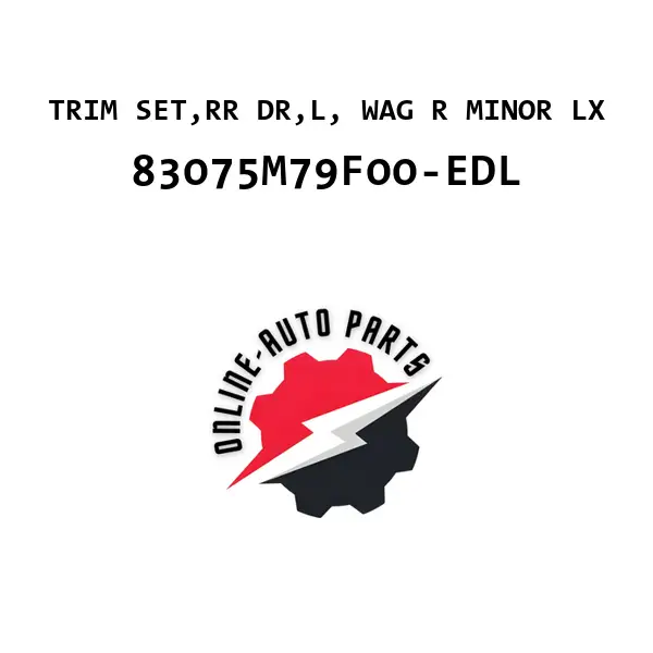TRIM SET,RR DR,L, WAG R MINOR LX - 83075M79F00-EDL - Maruti Suzuki