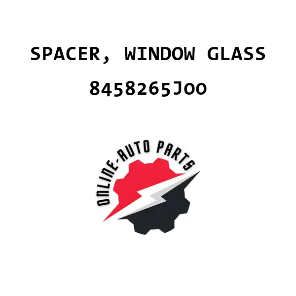 SPACER, WINDOW GLASS - 8458265J00 - Maruti Suzuki