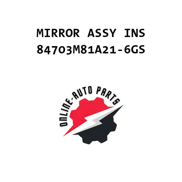 MIRROR ASSY INS - 84703M81A21-6GS - Maruti Suzuki