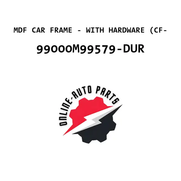 MDF CAR FRAME - WITH HARDWARE (CF- - 99000M99579-DUR - Maruti Suzuki