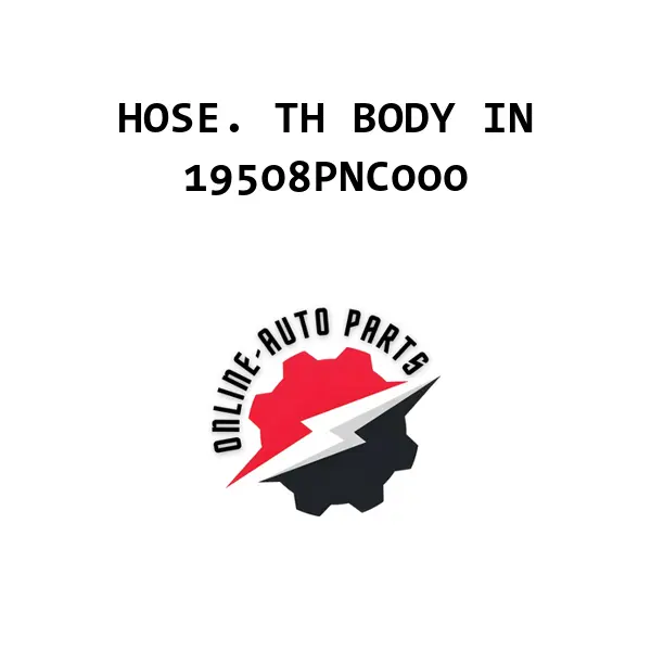 HOSE. TH BODY IN - 19508PNC000 - Honda
