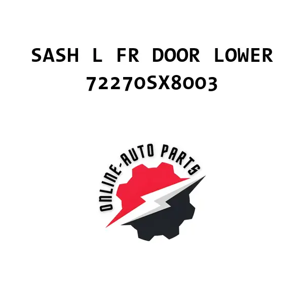SASH L FR DOOR LOWER - 72270SX8003 - Honda