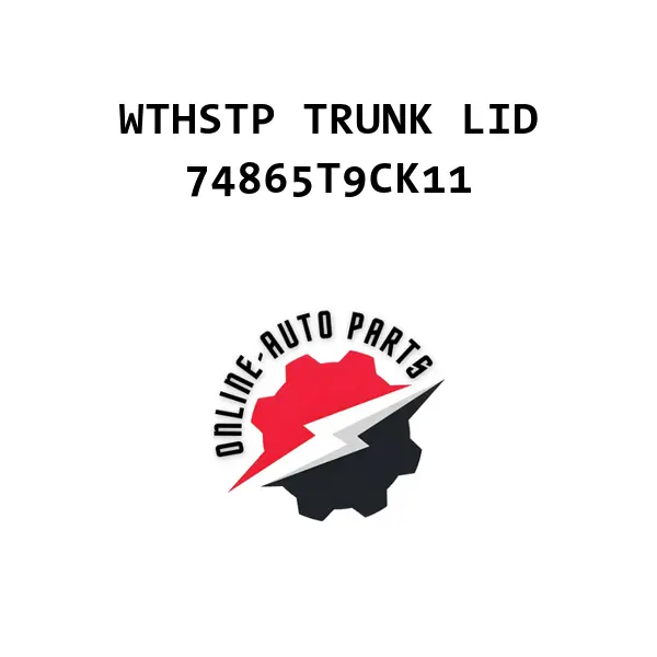 WTHSTP TRUNK LID - 74865T9CK11 - Honda