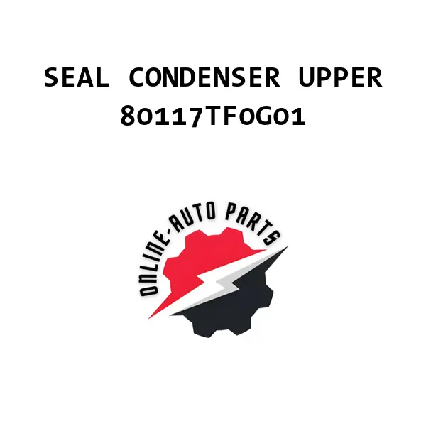 SEAL CONDENSER UPPER - 80117TF0G01 - Honda