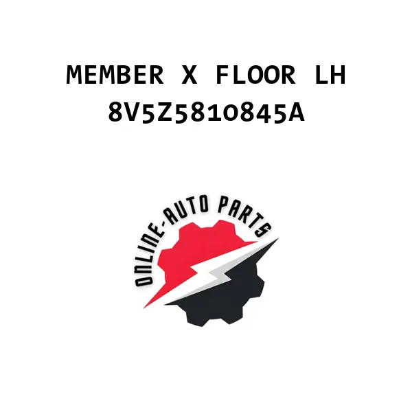 MEMBER X FLOOR LH - 8V5Z5810845A - Ford