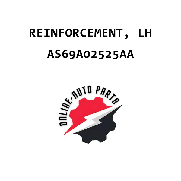REINFORCEMENT, LH - AS69A02525AA - Ford
