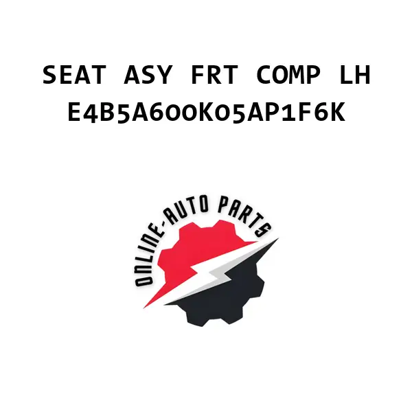 SEAT ASY FRT COMP LH - E4B5A600K05AP1F6K - Ford