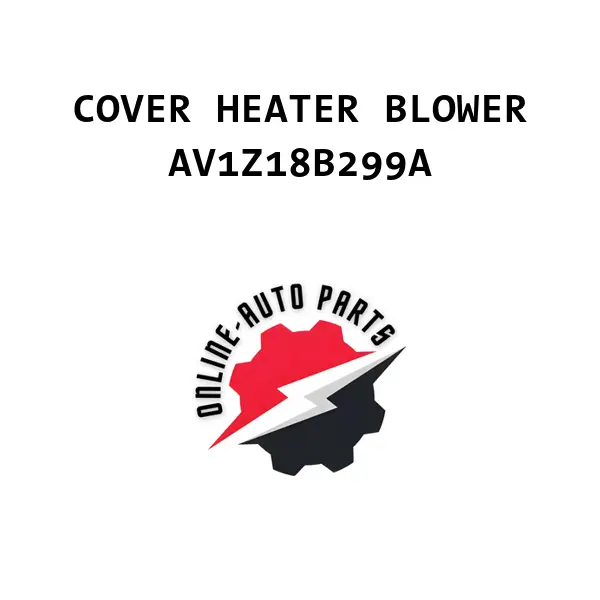 COVER HEATER BLOWER - AV1Z18B299A - Ford