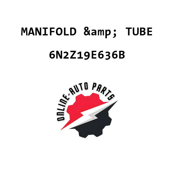 MANIFOLD & TUBE - 6N2Z19E636B - Ford