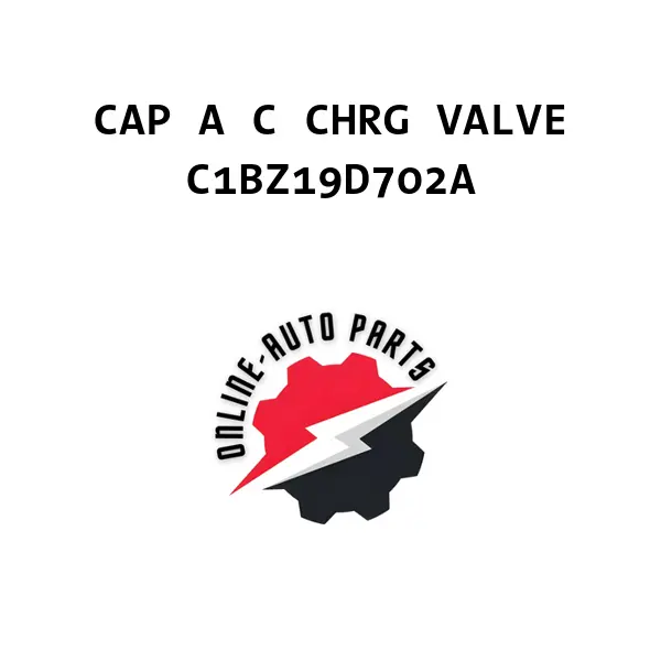CAP A C CHRG VALVE - C1BZ19D702A - Ford