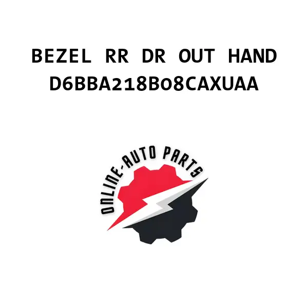 BEZEL RR DR OUT HAND - D6BBA218B08CAXUAA - Ford