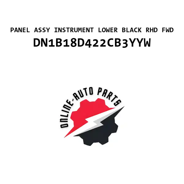 PANEL ASSY INSTRUMENT LOWER BLACK RHD FWD - DN1B18D422CB3YYW - Ford