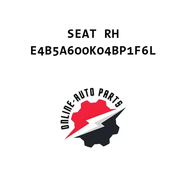 SEAT RH - E4B5A600K04BP1F6L - Ford