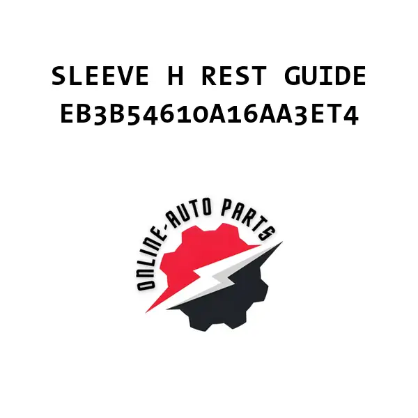 SLEEVE H REST GUIDE - EB3B54610A16AA3ET4 - Ford
