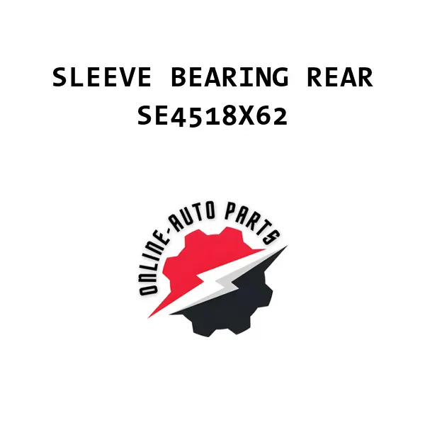 SLEEVE BEARING REAR - SE4518X62 - Ford