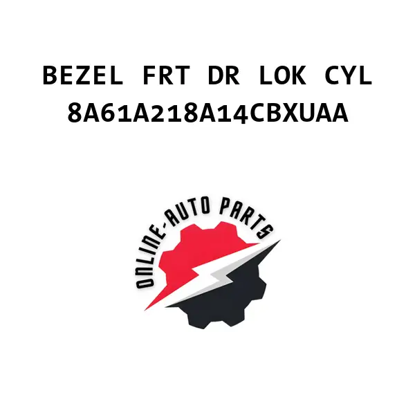 BEZEL FRT DR LOK CYL - 8A61A218A14CBXUAA - Ford